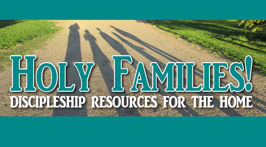 Holy Families Discipleship Resources