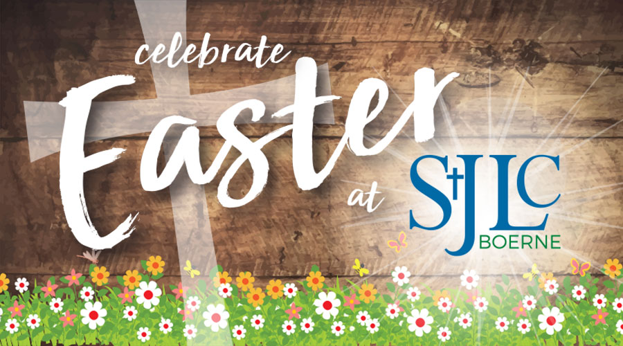 Easter Events! St. John Lutheran Church Boerne, TX