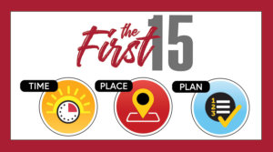 First 15: Time, Place, Plan