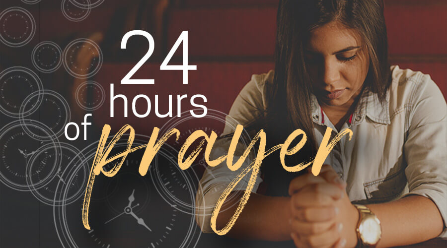 2020 Prayer Vigil: 24 Hours of Prayer