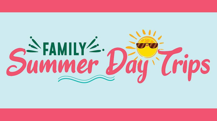 Family Summer Day Trips